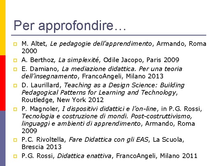 Per approfondire… p p p p M. Altet, Le pedagogie dell’apprendimento, Armando, Roma 2000