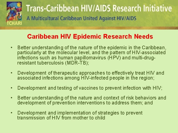  Caribbean HIV Epidemic Research Needs • Better understanding of the nature of the