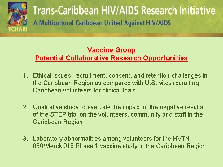 Vaccine Group Potential Collaborative Research Opportunities 1. Ethical issues, recruitment, consent, and retention challenges
