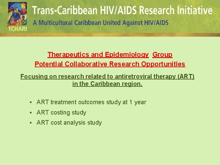 Therapeutics and Epidemiology Group Potential Collaborative Research Opportunities Focusing on research related to antiretroviral