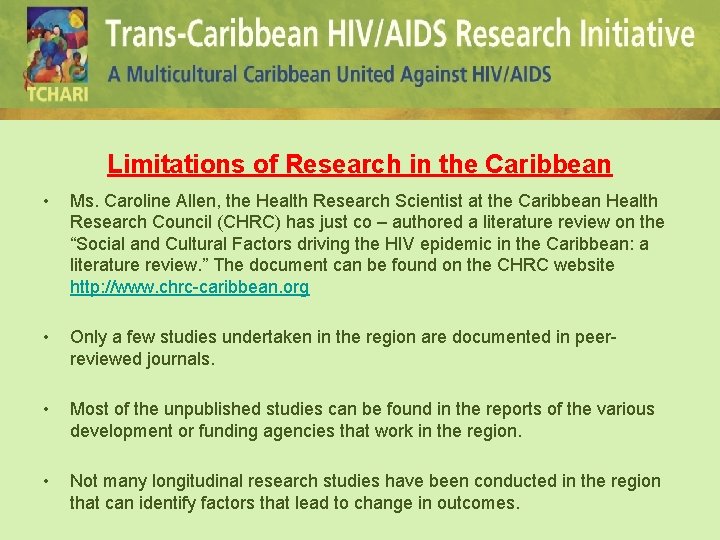  Limitations of Research in the Caribbean • Ms. Caroline Allen, the Health Research