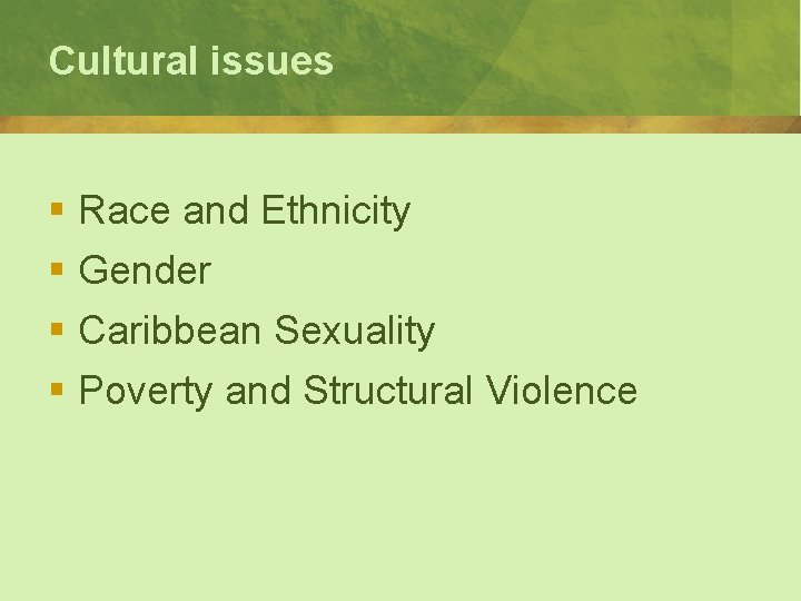 Cultural issues § Race and Ethnicity § Gender § Caribbean Sexuality § Poverty and