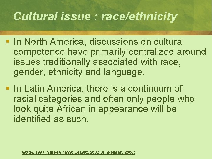 Cultural issue : race/ethnicity § In North America, discussions on cultural competence have primarily