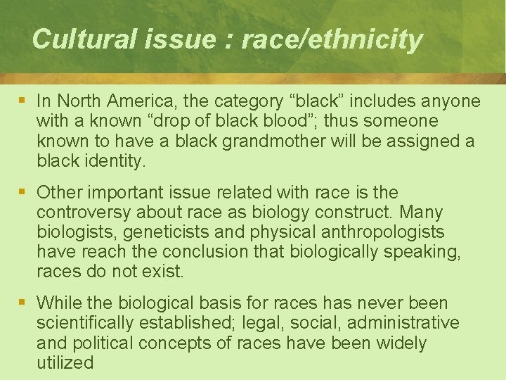 Cultural issue : race/ethnicity § In North America, the category “black” includes anyone with