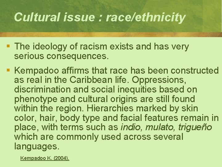 Cultural issue : race/ethnicity § The ideology of racism exists and has very serious