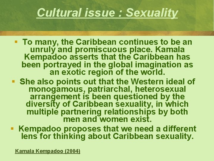 Cultural issue : Sexuality § To many, the Caribbean continues to be an unruly