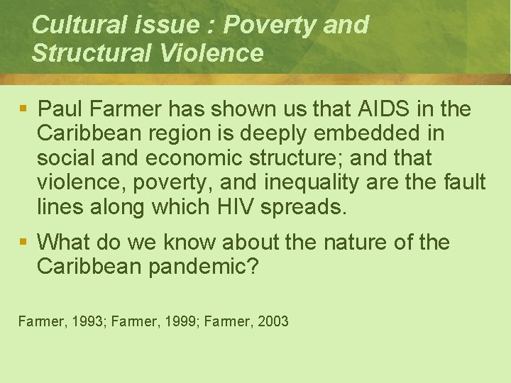 Cultural issue : Poverty and Structural Violence § Paul Farmer has shown us that