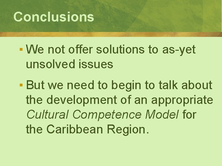 Conclusions ▪ We not offer solutions to as-yet unsolved issues ▪ But we need