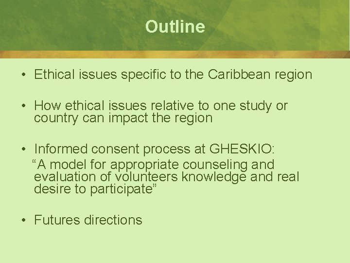 Outline • Ethical issues specific to the Caribbean region • How ethical issues relative