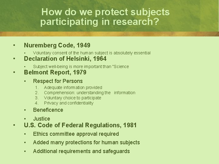 How do we protect subjects participating in research? • • • Nuremberg Code, 1949