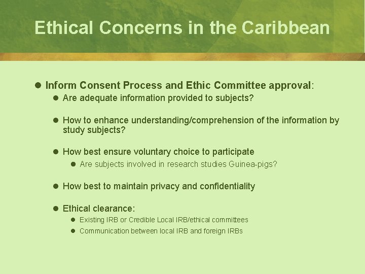 Ethical Concerns in the Caribbean l Inform Consent Process and Ethic Committee approval: l