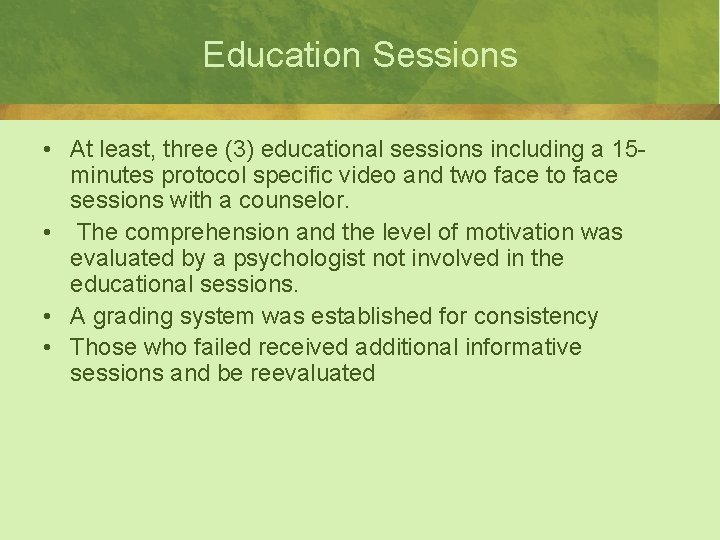 Education Sessions • At least, three (3) educational sessions including a 15 minutes protocol