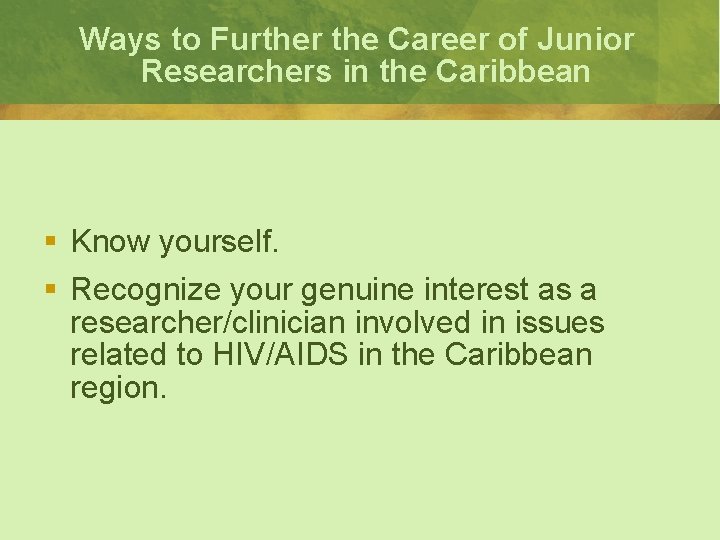 Ways to Further the Career of Junior Researchers in the Caribbean § Know yourself.