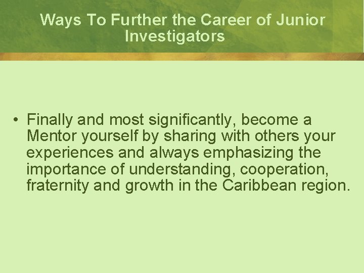 Ways To Further the Career of Junior Investigators • Finally and most significantly, become