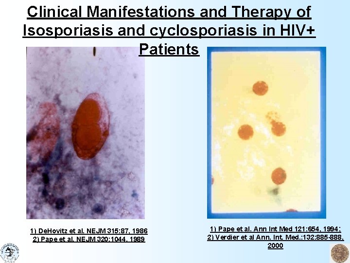 Clinical Manifestations and Therapy of Isosporiasis and cyclosporiasis in HIV+ Patients 1) De. Hovitz