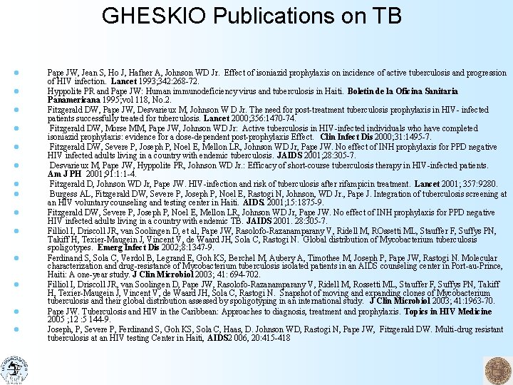 GHESKIO Publications on TB l l l l Pape JW, Jean S, Ho J,