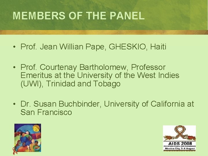 MEMBERS OF THE PANEL • Prof. Jean Willian Pape, GHESKIO, Haiti • Prof. Courtenay