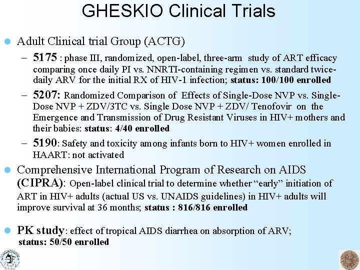 GHESKIO Clinical Trials l Adult Clinical trial Group (ACTG) – 5175 : phase III,