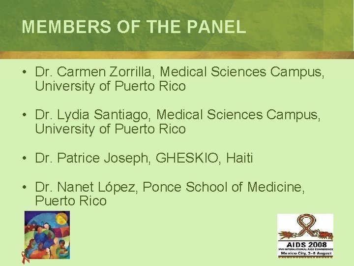 MEMBERS OF THE PANEL • Dr. Carmen Zorrilla, Medical Sciences Campus, University of Puerto