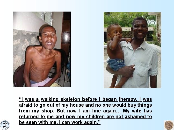 “I was a walking skeleton before I began therapy. I was afraid to go