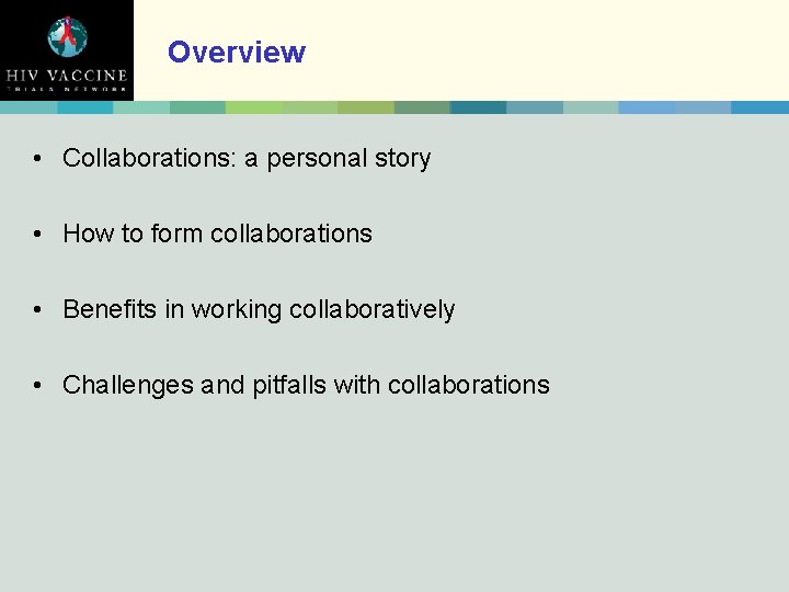 Overview • Collaborations: a personal story • How to form collaborations • Benefits in