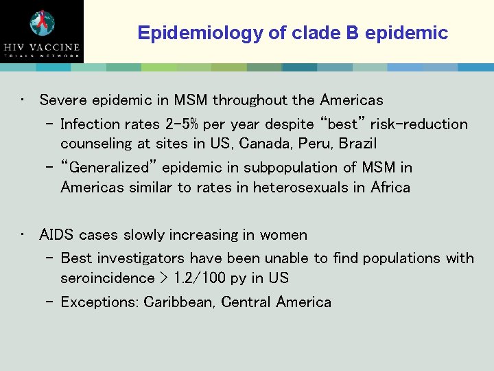 Epidemiology of clade B epidemic • Severe epidemic in MSM throughout the Americas –