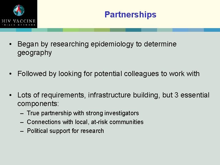 Partnerships • Began by researching epidemiology to determine geography • Followed by looking for