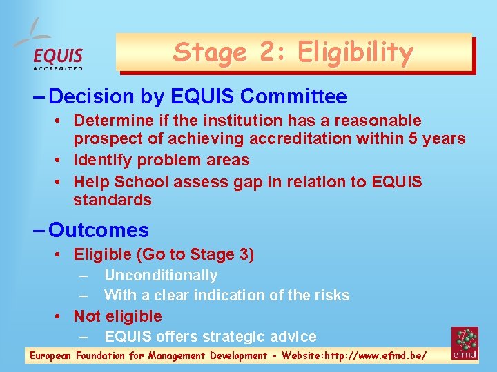 Stage 2: Eligibility – Decision by EQUIS Committee • Determine if the institution has