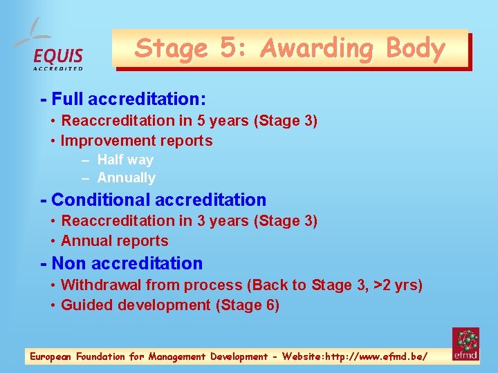Stage 5: Awarding Body - Full accreditation: • Reaccreditation in 5 years (Stage 3)