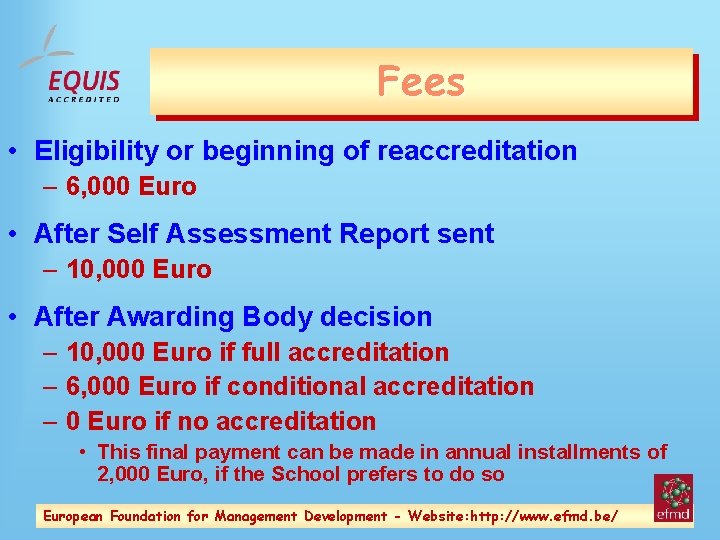 Fees • Eligibility or beginning of reaccreditation – 6, 000 Euro • After Self