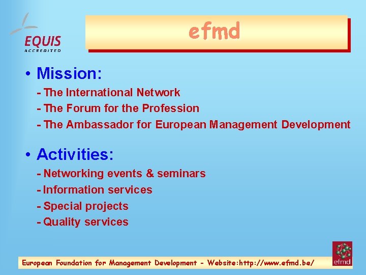 efmd • Mission: - The International Network - The Forum for the Profession -