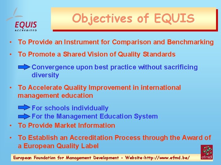 Objectives of EQUIS • To Provide an Instrument for Comparison and Benchmarking • To