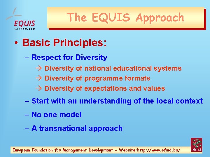 The EQUIS Approach • Basic Principles: – Respect for Diversity à Diversity of national