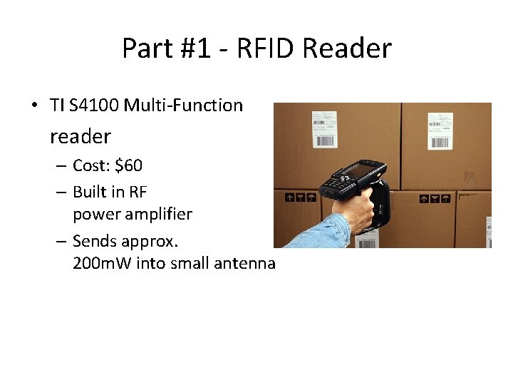 Part #1 - RFID Reader • TI S 4100 Multi-Function reader – Cost: $60