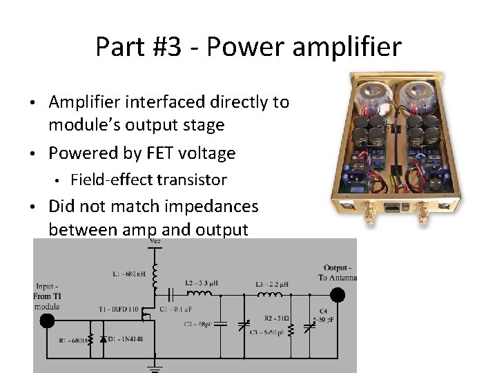 Part #3 - Power amplifier Amplifier interfaced directly to module’s output stage • Powered