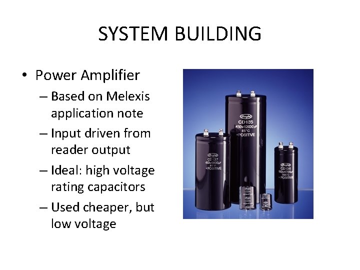 SYSTEM BUILDING • Power Amplifier – Based on Melexis application note – Input driven