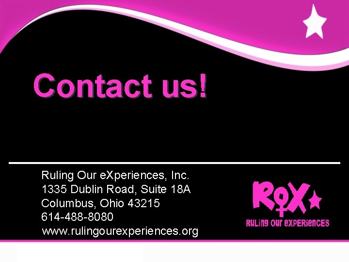 Contact us! Ruling Our e. Xperiences, Inc. 1335 Dublin Road, Suite 18 A Columbus,