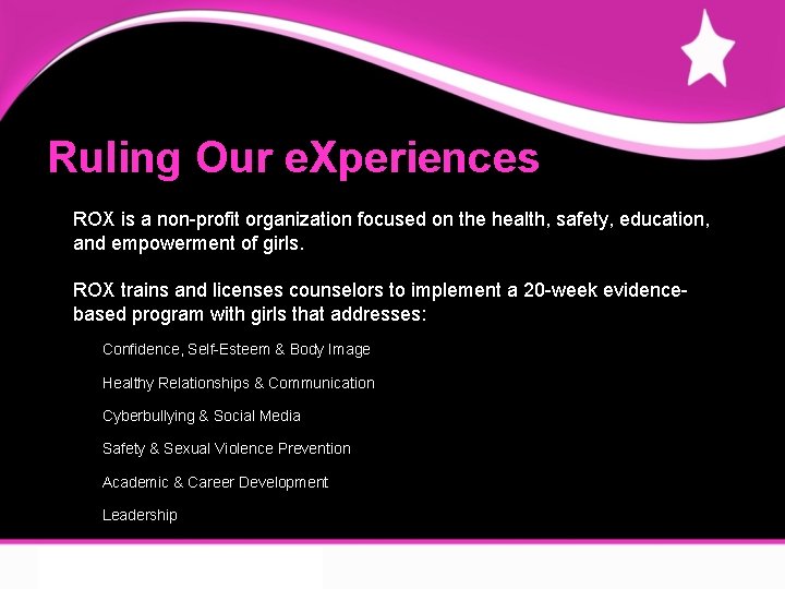 Ruling Our e. Xperiences ROX is a non-profit organization focused on the health, safety,