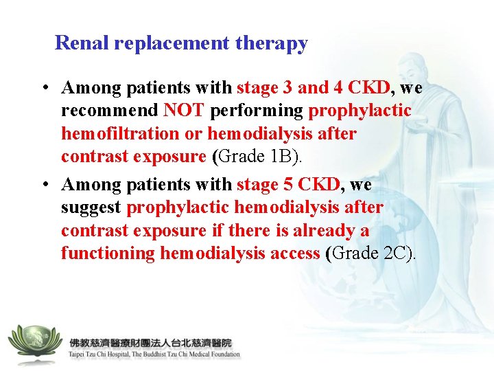 Renal replacement therapy • Among patients with stage 3 and 4 CKD, we recommend