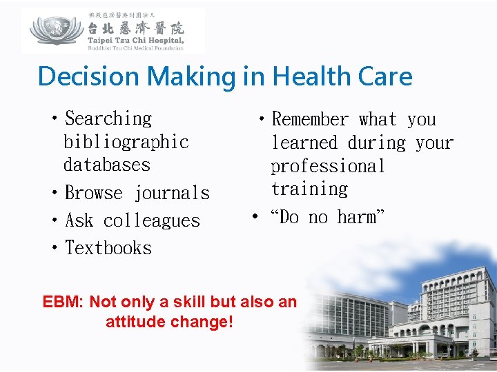 Decision Making in Health Care • Searching bibliographic databases • Browse journals • Ask