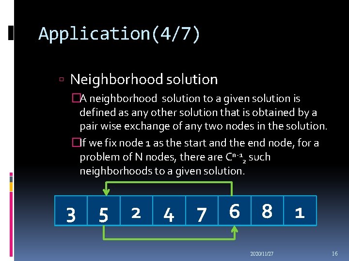 Application(4/7) Neighborhood solution �A neighborhood solution to a given solution is defined as any