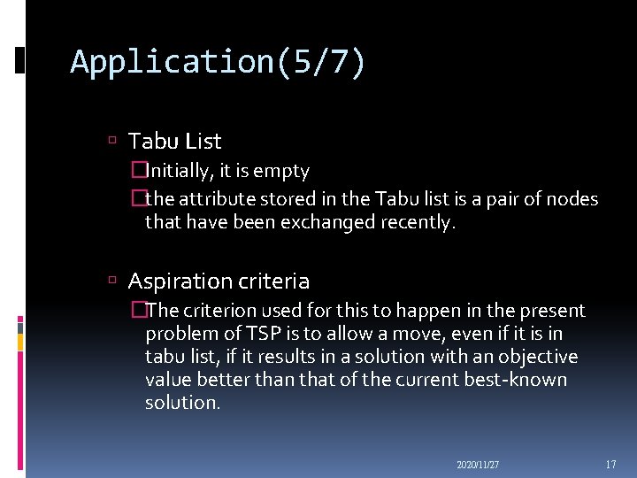 Application(5/7) Tabu List �Initially, it is empty �the attribute stored in the Tabu list