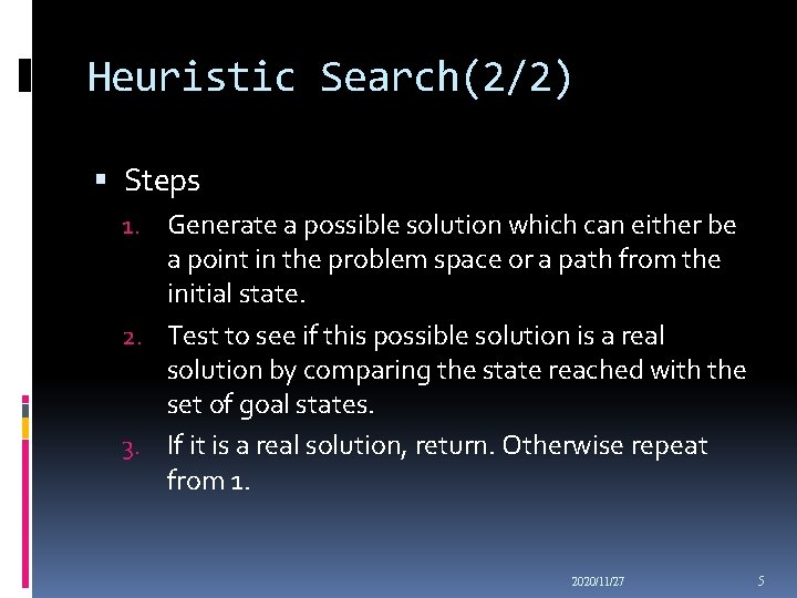 Heuristic Search(2/2) Steps 1. Generate a possible solution which can either be a point