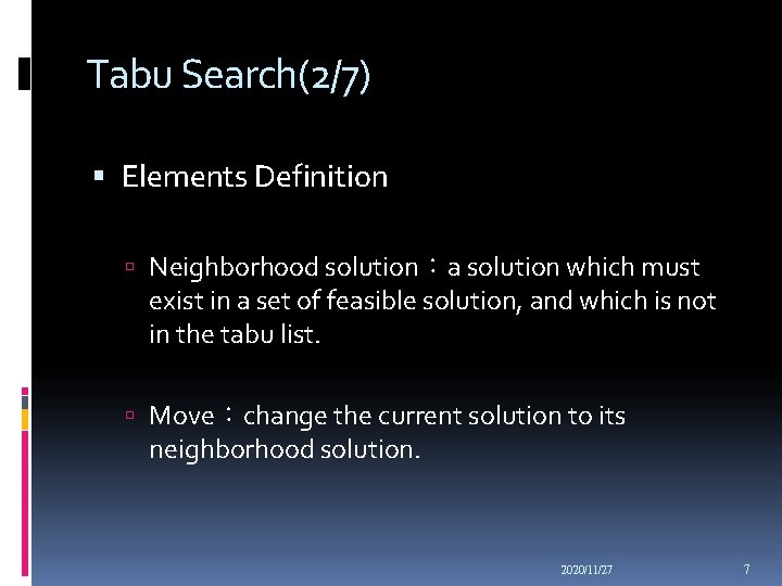 Tabu Search(2/7) Elements Definition Neighborhood solution：a solution which must exist in a set of