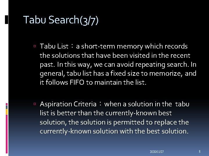 Tabu Search(3/7) Tabu List：a short-term memory which records the solutions that have been visited