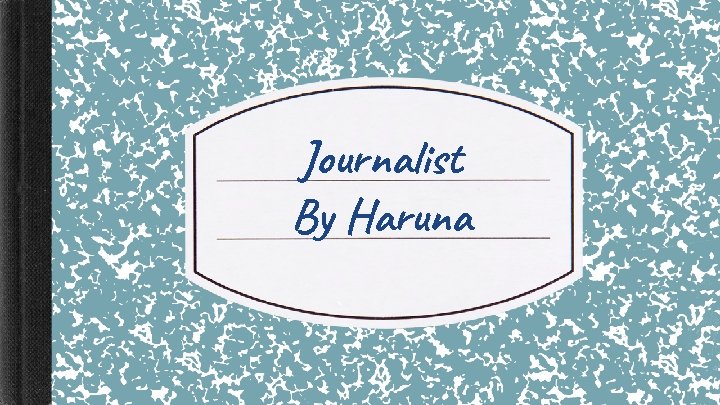 Journalist By Haruna 