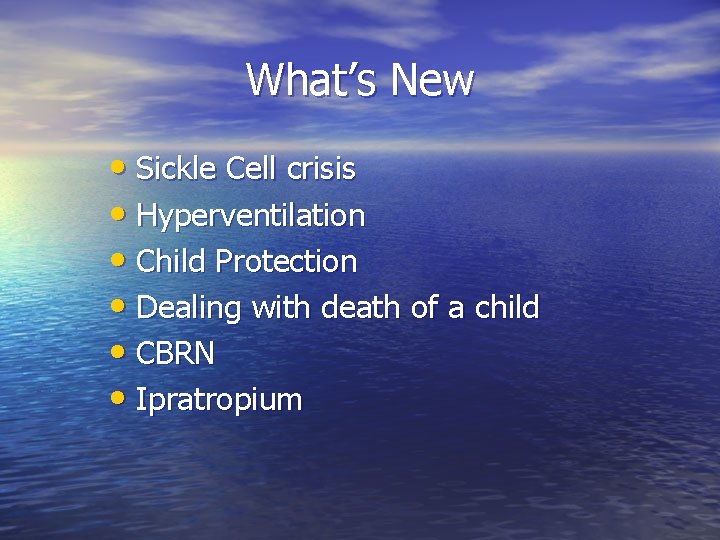 What’s New • Sickle Cell crisis • Hyperventilation • Child Protection • Dealing with