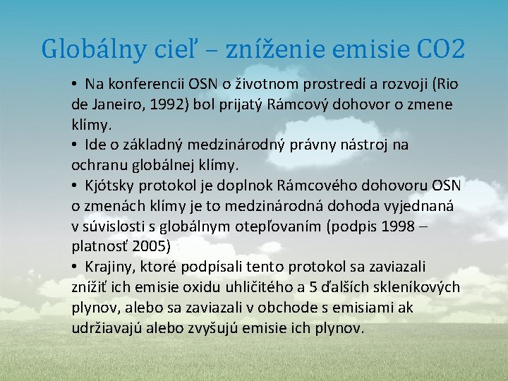 Globálny cieľ – zníženie emisie CO 2 • Na konferencii OSN o životnom prostredí Globálny cieľ – zníženie emisie CO 2 • Na konferencii OSN o životnom prostredí