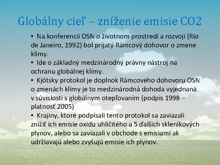 Globálny cieľ – zníženie emisie CO 2 • Na konferencii OSN o životnom prostredí