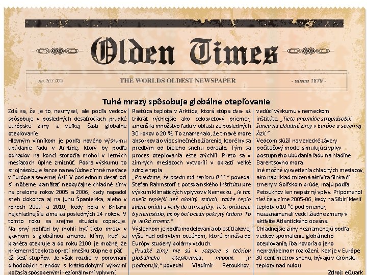 Tuhé mrazy spôsobuje globálne otepľovanie Zdá sa, že je to nezmysel, ale podľa vedcov Tuhé mrazy spôsobuje globálne otepľovanie Zdá sa, že je to nezmysel, ale podľa vedcov